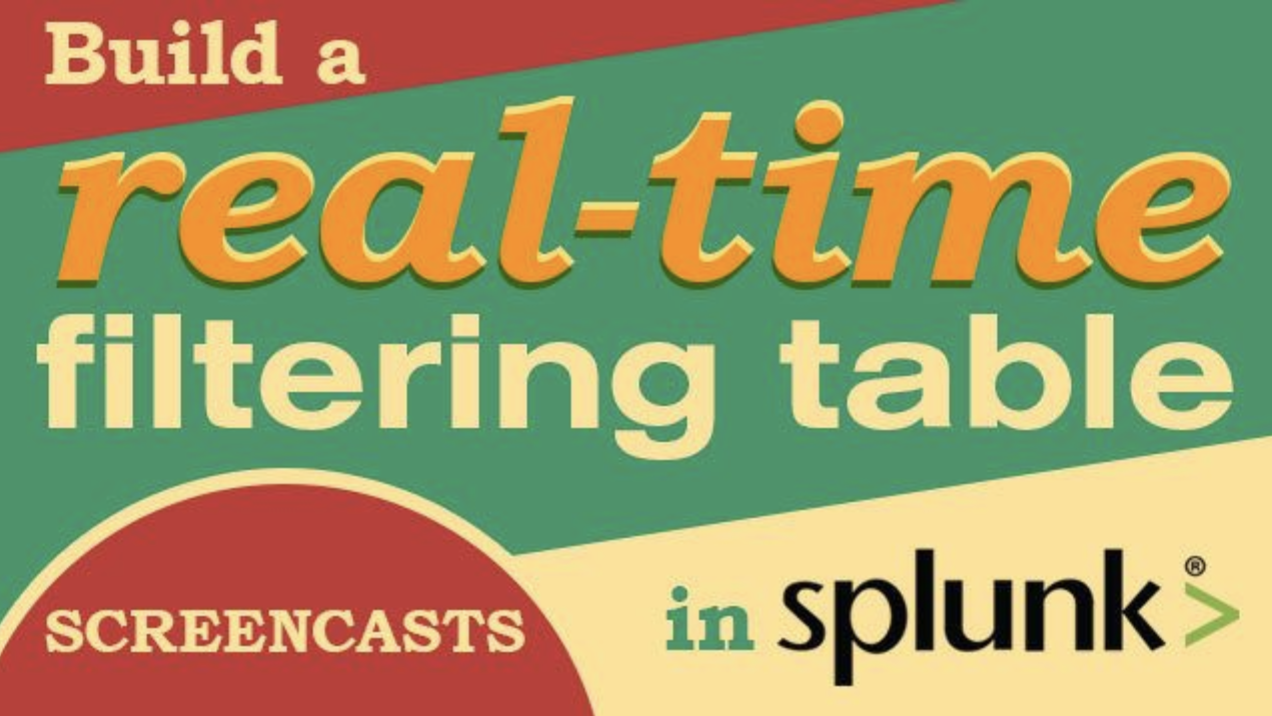 Build a Real-Time Filter Table in Splunk with Screencast Guides